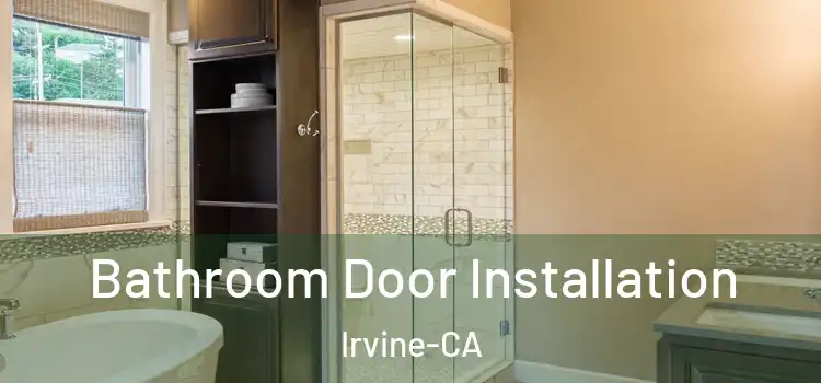  Bathroom Door Installation Irvine-CA