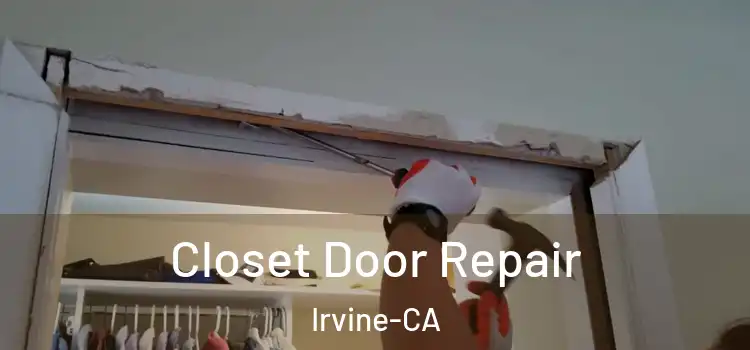 Closet Door Repair Irvine-CA