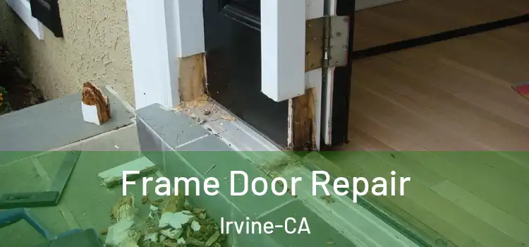 Frame Door Repair Irvine-CA