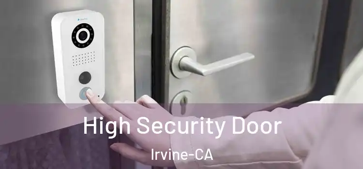 High Security Door Irvine-CA