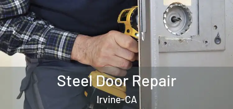  Steel Door Repair Irvine-CA